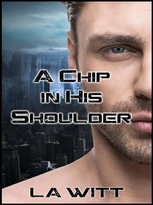 Title details for A Chip In His Shoulder by L. A. Witt - Available
